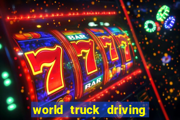 world truck driving simulator dinheiro infinito tudo desbloqueado